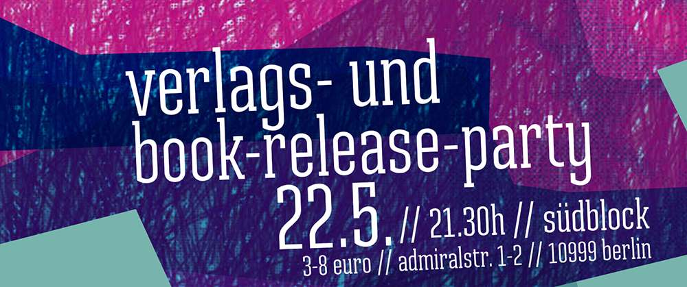wir laden ein: verlags- und book-release-party am 22.5. in berlin