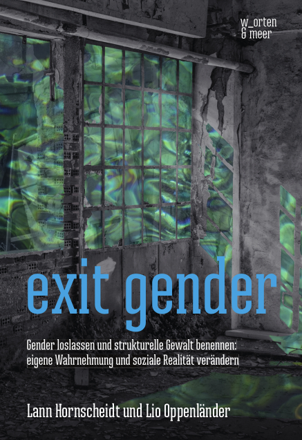 Buchcover: Lann Hornscheidt und Lio Oppenländer – Exit Gender & Lio Oppenländer - Cover Exit Gender