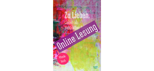 02.04.2020 | Online Lesung und Gespräch: Liebe(n) in Zeiten von Corona mit Lann Hornscheidt