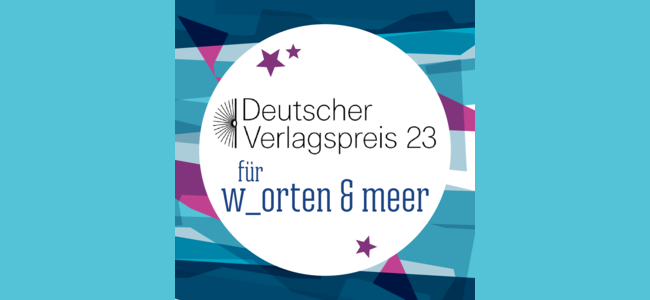 Deutscher Verlagspreis 2023 für w_orten & meer