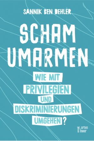 Buchcover: Sannik Ben Dehler – Scham umarmen