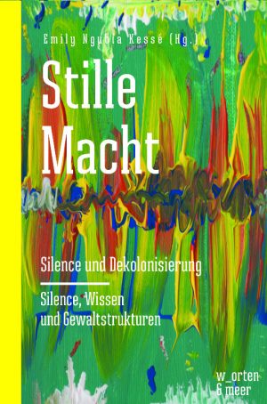 Buchcover: Emily Ngubia Kessé - Stille Macht. Silence und Dekolonisierung